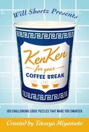 Tapa de Will Shortz Presents Kenken For Your Coffee Break 100 Challenging Logic Puzzles That Make You Smarter
