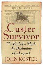 Tapa de Custer Survivor The End Of A Myth The Beginning Of A Legend