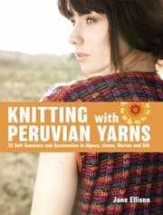 Tapa de Knitting With Peruvian Yarns 25 Soft Sweaters And Accessories In Alpaca Llama Merino And Silk