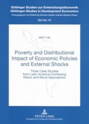 Tapa de Poverty And Distributional Impact Of Economic Policies And External Shocks Three Case Studies From Latin America Combining Macro And Micro Approaches