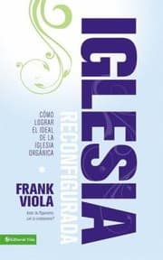 Tapa de Iglesia Reconfigurada Cmo Lograr El Ideal De La Iglesia Orgnica