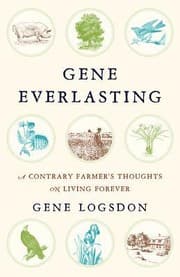 Tapa de Gene Everlasting A Contrary Farmers Thoughts On Living Forever