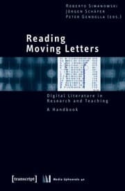 Tapa de Reading Moving Letters Digital Literature In Research And Teaching A Handbook
