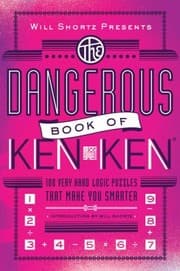 Tapa de Will Shortz Presents The Dangerous Book Of Kenken 100 Very Hard Logic Puzzles That Make You Smarter