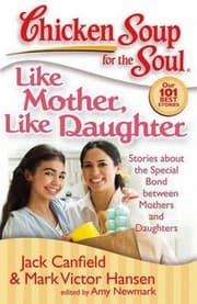 Tapa de Chicken Soup For The Soul Like Mother Like Daughter Stories About The Special Bond Between Mothers And Daughters