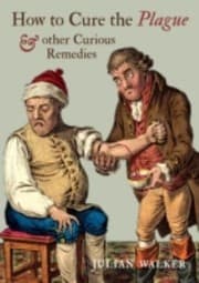 Tapa de How To Cure The Plague Other Curious Remedies