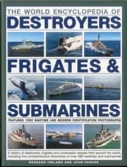 Tapa de The World Encyclopedia Of Destroyers Frigates Submarines A History Of Destroyers Frigates And Underwater Vessels From Around The World Including Five Comprehensive Directories Of Over 380 Warships And Submarines