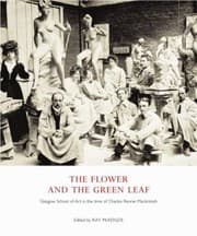 Tapa de The Flower And The Green Leaf Glasgow School Of Art In The Time Of Charles Rennie Mackintosh