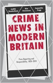 Tapa de Crime News In Modern Britain Press Reporting And Responsibility 18202010