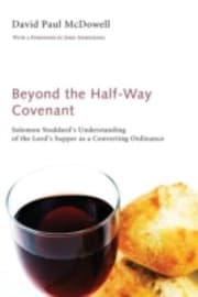 Tapa de Beyond The Halfway Covenant Solomon Stoddards Understanding Of The Lords Supper As A Converting Ordinance