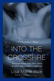 Tapa de Into The Crossfire A Protectors Novel Navy Seal