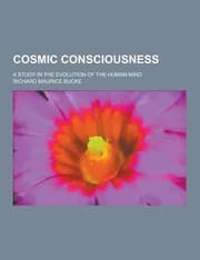 Tapa de Cosmic Consciousness A Study in the Evolution of the Human Mind