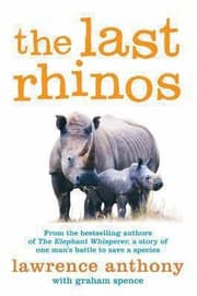 Tapa de The Last Rhinos The Powerful Story Of One Mans Battle To Save A Species