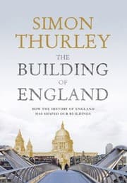 Tapa de The Building Of England How The History Of England Has Shaped Our Buildings