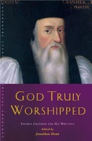 Tapa de God Truly Worshipped Thomas Cranmer And His Writings