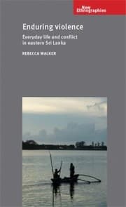 Tapa de Enduring Violence Everyday Life And Conflict In Eastern Sri Lanka