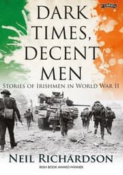 Tapa de Dark Times Decent Men Stories Of Irishmen In World War Ii