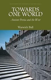 Tapa de Towards One World Ancient Persia And The West