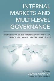 Tapa de Internal Markets And Multilevel Governance The Experience Of The European Union Australia Canada Switzerland And The United States