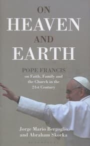 Tapa de On Heaven and Earth  Pope Francis on Faith Family and the Church in the 21st Century