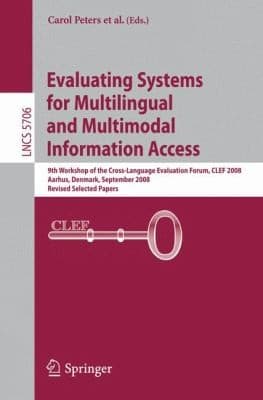 Tapa de Evaluating Systems For Multilingual And Multimodal Information Access 9th Workshop Of The Crosslanguage Evaluation Forum Clef 2008 Aarhus Denmark September 1719 2008 Revised Selected Papers
