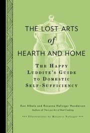 Tapa de The Lost Arts Of Hearth And Home The Happy Luddites Guide To Selfsufficiency