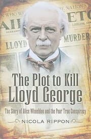 Tapa de The Plot To Kill Lloyd George The Story Of Alice Wheeldon And The Pear Tree Conspiracy