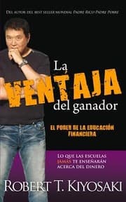Tapa de La Ventaja Del Ganador El Poder De La Educacin Financiera Lo Que Jams Te Ensearn En La Escuela Acerca Del Dinero
