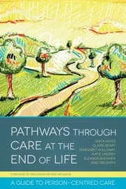 Tapa de Pathways Through Care At The End Of Life A Guide To Personcentred Care