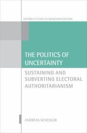 Tapa de The Politics Of Uncertainty Sustaining And Subverting Electoral Authoritarianism