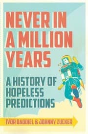 Tapa de Never In A Million Years A History Of Hopeless Predictions