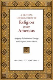Tapa de A Critical Introduction To Religion In The Americas Bridging The Liberation Theology And Religious Studies Divide
