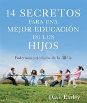 Tapa de 14 Secretos Para Una Mejor Educacion De Los Hijos Poderosos Principios De La Biblia