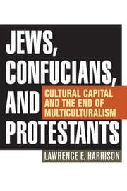 Tapa de Jews Confucians And Protestants Cultural Capital And The End Of Multiculturalism