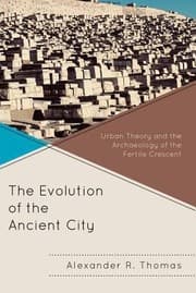 Tapa de The Evolution Of The Ancient City Urban Theory And The Archaeology Of The Fertile Crescent