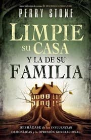Tapa de Limpie Su Casa Y La De Su Familia Deshgase De Las Influencias Demonacas Y La Opresin Generacional