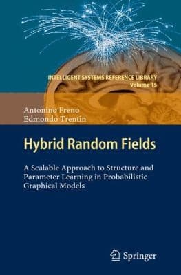 Tapa de Hybrid Random Fields A Scalable Approach To Structure And Parameter Learning In Probabilistic Graphical Models