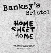 Tapa de Banksys Bristol Home Sweet Home The Unofficial Guide