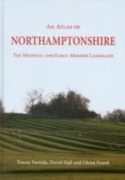 Tapa de An Atlas Of Northamptonshire The Medieval And Earlymodern Landscape