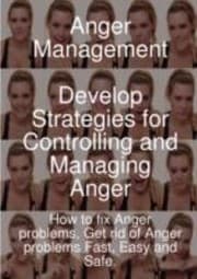 Tapa de Anger Management Develop Strategies For Controlling And Managing Anger How To Fix Anger Problems Get Rid Of Anger Problems Fast Easy And Safe