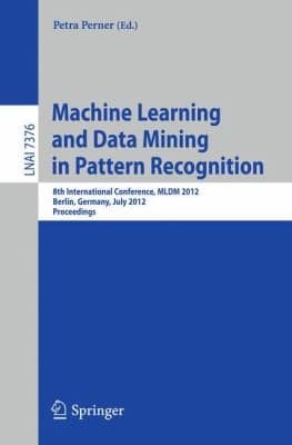 Tapa de Machine Learning And Data Mining In Pattern Recognition 8th International Conference Mldm 2012 Berlin Germany July 1320 2012 Proceedings