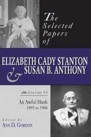 Tapa de The Selected Papers Of Elizabeth Cady Stanton And Susan B Anthony An Awful Hush 1895 To 1906