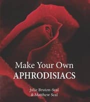 Tapa de Make Your Own Aphrodisiacs Julie BrutonSeal and Matthew Seal