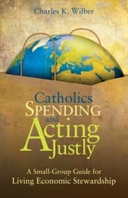 Tapa de Catholics Spending And Acting Justly A Smallgroup For Living Economic Stewardship
