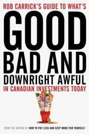 Tapa de Rob Carricks Guide To Whats Good Bad And Downright Awful In Canadian Investments Today