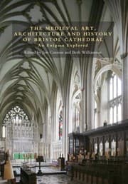 Tapa de The Medieval Art Architecture And History Of Bristol Cathedral An Enigma Explored