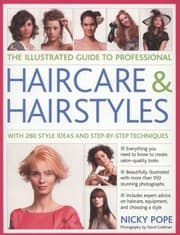 Tapa de The Illustrated Guide To Professional Haircare Hairstyles With 280 Style Ideas And Stepby Step Techniques