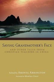 Tapa de Saving Grandmothers Face And Other Tales From Christian Teachers In China