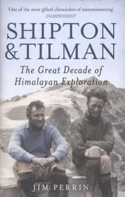 Tapa de Shipton And Tilman The Great Decade Of Himalayan Exploration