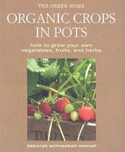 Tapa de Organic Crops In Pots How To Grow Your Own Vegetables Fruits And Herbs